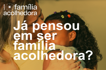 Serviço de Acolhimento em Família Acolhedora