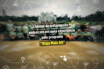Idosos de Indianópolis embarcam em nova experiência pelo programa “Viaja Mais 60”